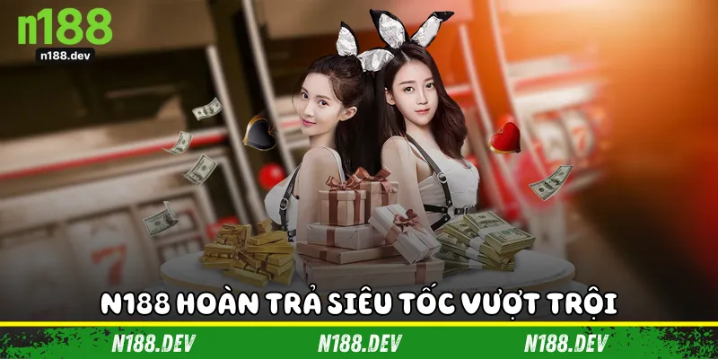 N188 hoàn trả siêu tốc vượt trội