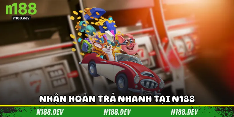 Nhận hoàn trả nhanh tại N188